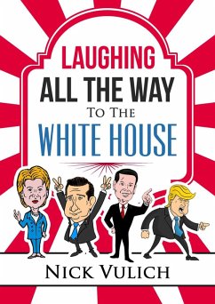 Laughing All The Way To The White House (eBook, ePUB) - Vulich, Nick