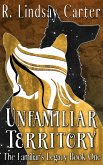 Unfamiliar Territory (The Familar's Legacy, #1) (eBook, ePUB)