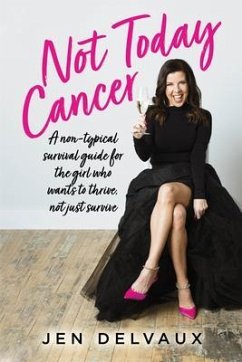 Not Today Cancer (eBook, ePUB) - Delvaux, Jen