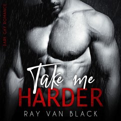 Take me harder: Dark Gay Romance (MP3-Download) - van Black, Ray