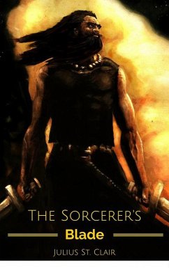 The Sorcerer's Blade (Seven Sorcerers Saga, #3) (eBook, ePUB) - Clair, Julius St.