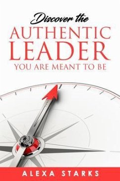 Cover Discover the Authentic Leader You Are Meant to Be (eBook, ePUB)