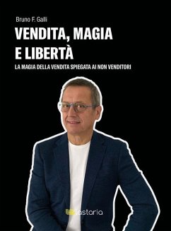 Vendita, magia e libertà (eBook, ePUB) - Galli, Bruno F.