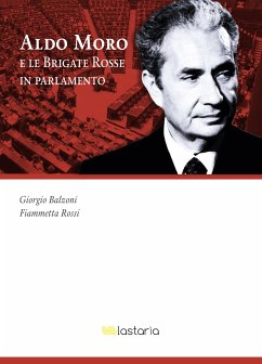 Aldo Moro e le Brigate Rosse in parlamento (eBook, ePUB) - Balzoni, Giorgio; Rossi, Fiammetta