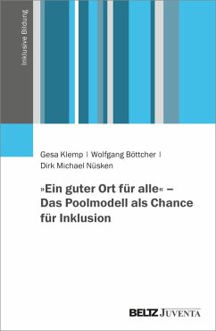 »Ein guter Ort für alle« - Das Poolmodell als Chance für Inklusion (eBook, PDF) - Klemp, Gesa; Böttcher, Wolfgang; Nüsken, Dirk Michael