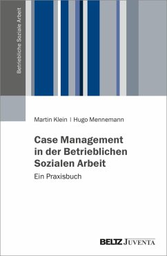 Case Management in der Betrieblichen Sozialen Arbeit (eBook, PDF) - Klein, Martin; Mennemann, Hugo