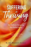 Suffering to Thriving: Your Toolkit for Navigating Your Healing Journey (eBook, ePUB)