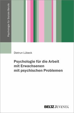 Psychologie für die Arbeit mit Erwachsenen mit psychischen Problemen (eBook, PDF) - Lübeck, Dietrun