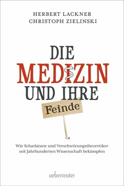 Die Medizin und Ihre Feinde (eBook, ePUB) - Lackner, Herbert; Zielinski, Christoph