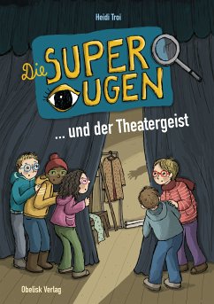 Die Superaugen ... und der Theatergeist (eBook, ePUB) - Troi, Heidi; Gasser, Evi