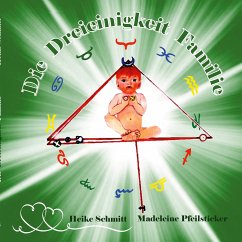 Die Dreieinigkeit Familie (eBook, ePUB) - Schmitt, Heike; Pfeilsticker, Madeleine