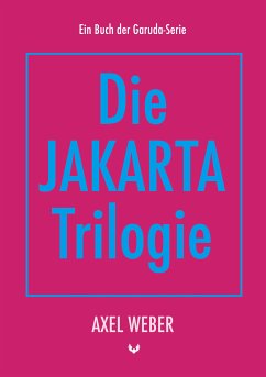 Die Jakarta Trilogie (eBook, ePUB) - Weber, Axel