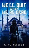 We'll Quit When We're Dead (eBook, ePUB) We'll Quit When We're Dead (eBook, ePUB)