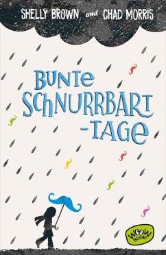Bunte Schnurrbart-Tage (eBook, ePUB) - Brown, Shelly; Morris, Chad