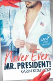 Never ever, Mr.President! (eBook, ePUB)