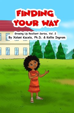 Finding Your Way (Growing Up Resilient, #2) (eBook, ePUB) - Kacela, Xolani; Ingram, Kellie