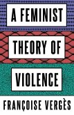 A Feminist Theory of Violence (eBook, ePUB)