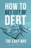 How to get out of debt the easy way (eBook, ePUB)