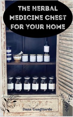 The Herbal Medicine Chest for Your Home (eBook, ePUB) - Guagliardo, Dana