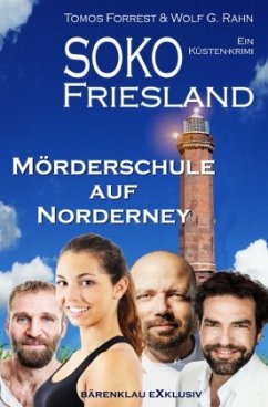 SOKO FRIESLAND - Mörderschule auf Norderney - Ein Küsten-Krimi - Forrest, Tomos;Rahn, Wolf G.