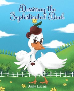 Dessirray the Sophisticated Duck (eBook, ePUB) - Lucas, Judy