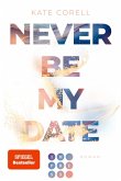 Never Be My Date (Never Be 1) (eBook, ePUB)