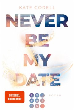 Never Be My Date / Never Be Bd.1 (eBook, ePUB) - Corell, Kate