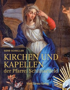 Kirchen und Kapellen der Pfarrei Schlüsselfeld - Schaller, Gerd