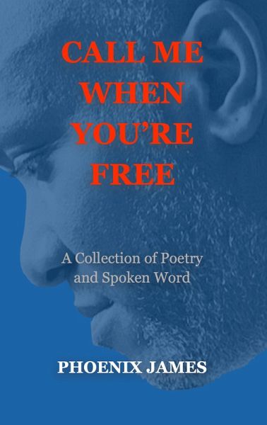 Call Me When You're Free (Poetry & Spoken Word) (eBook, ePUB) Call Me When You're Free (Poetry & Spoken Word) (eBook, ePUB)
