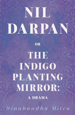 Nil Darpan; Or, the Indigo Planting Mirror (eBook, ePUB) - Mitra, Dinabandhu
