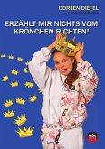 ERZÄHLT MIR NICHTS VOM KRÖNCHEN RICHTEN! (eBook, ePUB)