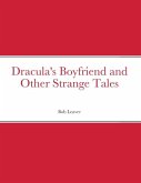 Dracula's Boyfriend and Other Strange Tales (eBook, ePUB)