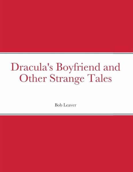 Dracula's Boyfriend and Other Strange Tales (eBook, ePUB) Dracula's Boyfriend and Other Strange Tales (eBook, ePUB)