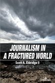Journalism in a Fractured World Journalism in a Fractured World