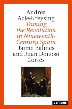 Taming the Revolution in Nineteenth-Century Spain (eBook, PDF) - Acle-Kreysing, Andrea