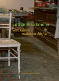 Lothar Bruckmeier - Vom Glück, malen zu dürfen