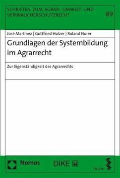 Grundlagen der Systembildung im Agrarrecht - Martínez, José;Holzer, Gottfried;Norer, Roland