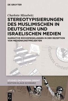 Stereotypisierungen des Muslimischen in deutschen und israelischen Medien - Misselwitz, Charlotte