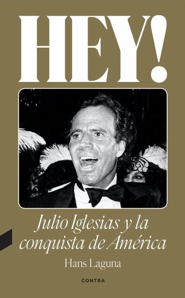 Hey! Julio Iglesias y la conquista de América (eBook, ePUB) Hey! Julio Iglesias y la conquista de América (eBook, ePUB)
