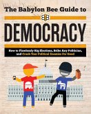 The Babylon Bee Guide to Democracy (eBook, ePUB)