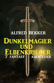 Dunkelmagier und Elbenkrieger: 7 Fantasy Abenteuer (eBook, ePUB)