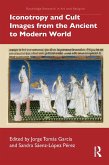 Iconotropy and Cult Images from the Ancient to Modern World (eBook, ePUB) Iconotropy and Cult Images from the Ancient to Modern World (eBook, ePUB)