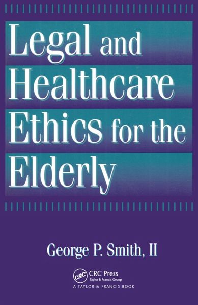 Legal and Healthcare Ethics for the Elderly (eBook, ePUB) Legal and Healthcare Ethics for the Elderly (eBook, ePUB)