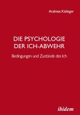 Die Psychologie der Ich-Abwehr Die Psychologie der Ich-Abwehr