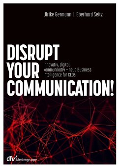 Disrupt your Communication! - Germann, Ulrike;Seitz, Eberhard