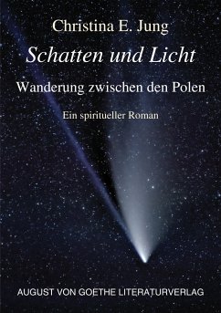Schatten und Licht - Wanderung zwischen den Polen - Jung, Christina E.