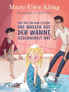 Der Tag, an dem Tiffany das Wasser aus der Wanne geschaukelt hat (eBook, ePUB) - Kling, Marc-Uwe