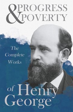 Progress and Poverty - The Complete Works of Henry George (eBook, ePUB) - George, Henry