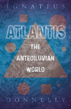 Atlantis - The Antediluvian World (eBook, ePUB) - Donnelly, Ignatius