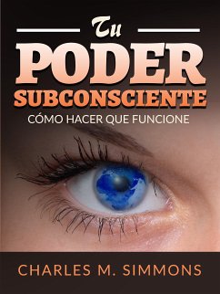 Tu Poder Subconsciente (Traducido) (eBook, ePUB) - M. Simmons, Charles